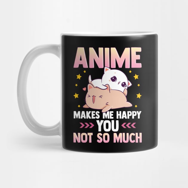 Anime Makes Me Happy You Not So Much Cute Animals by theperfectpresents